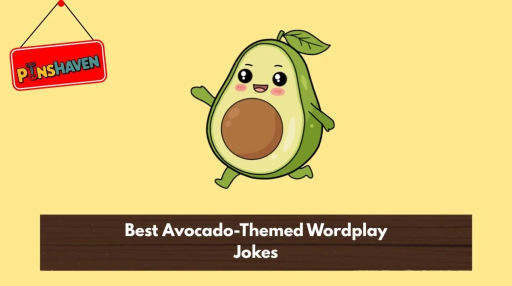 Best Avocado-Themed Wordplay Jokes