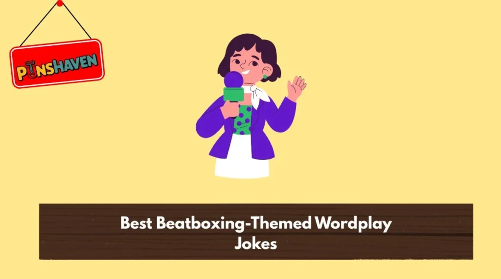 Best Beatboxing-Themed Wordplay Jokes