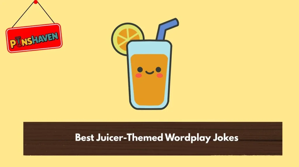 Best Juicer-Themed Wordplay Jokes