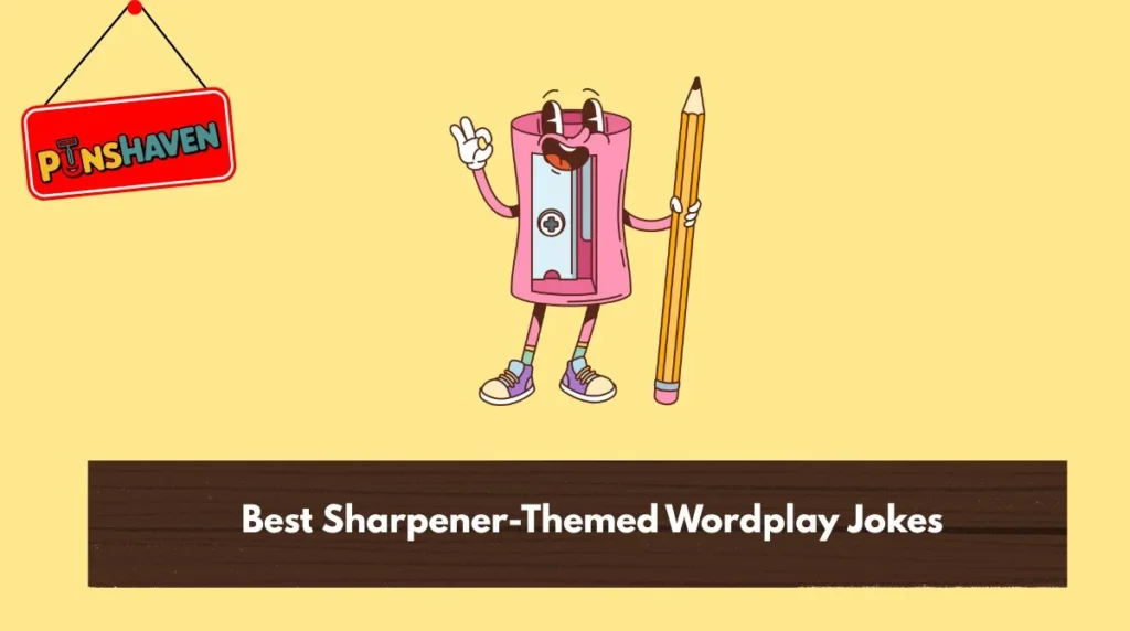 Best Sharpener-Themed Wordplay Jokes