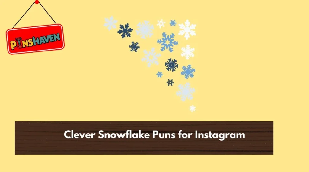 Clever Snowflake Puns for Instagram