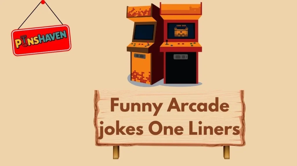 Funny Arcade jokes One Liners