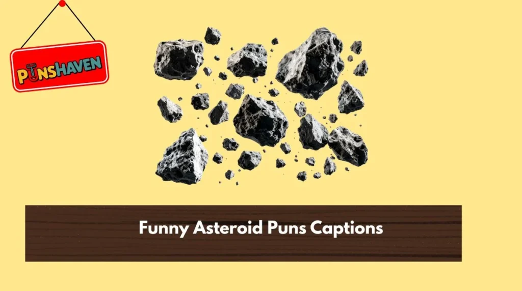 Funny Asteroid Puns Captions