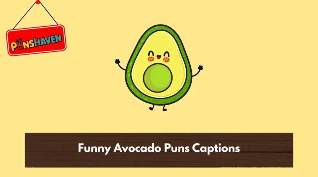 Funny Avocado Puns Captions