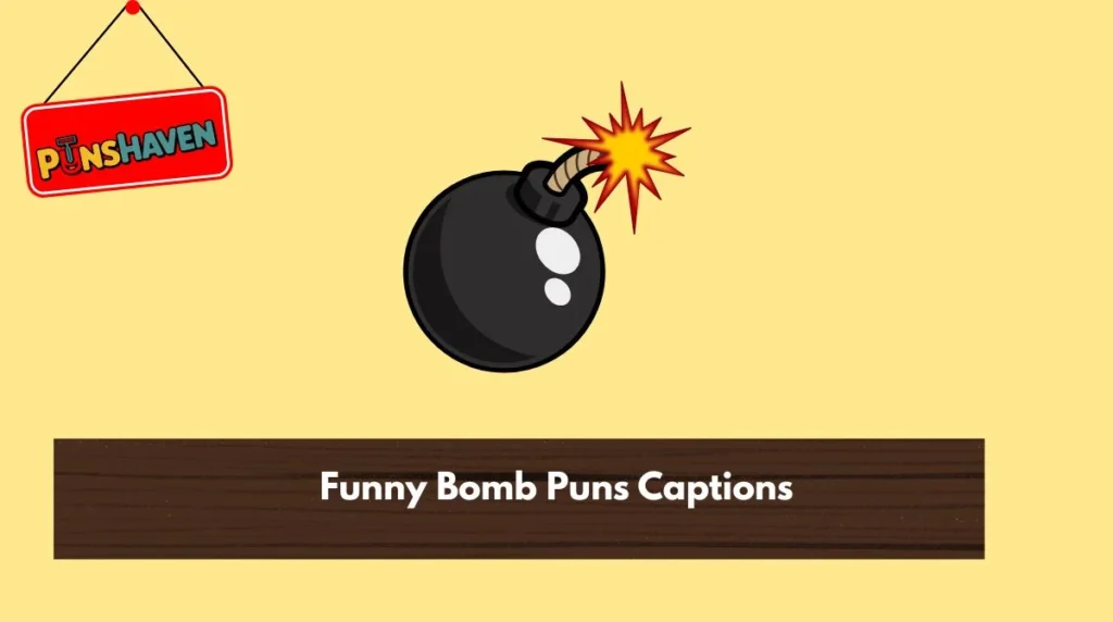 Funny Bomb Puns Captions