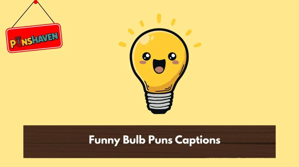 Funny Bulb Puns Captions