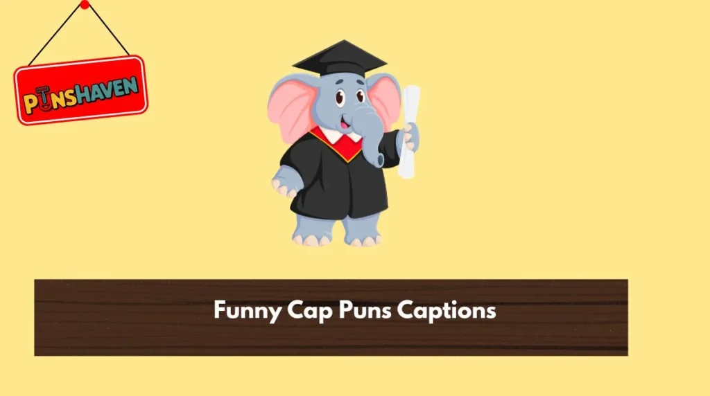 Funny Cap Puns Captions