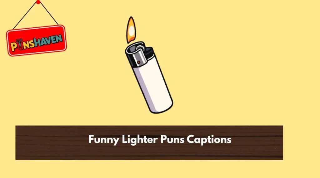 Funny Lighter Puns Captions
