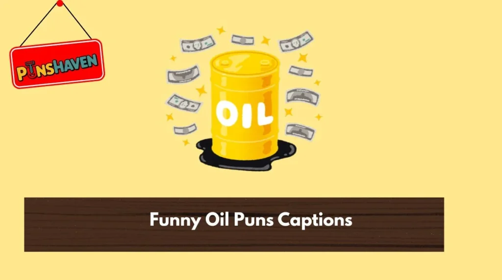 Funny Oil Puns Captions