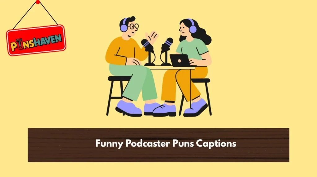 Funny Podcaster Puns Captions