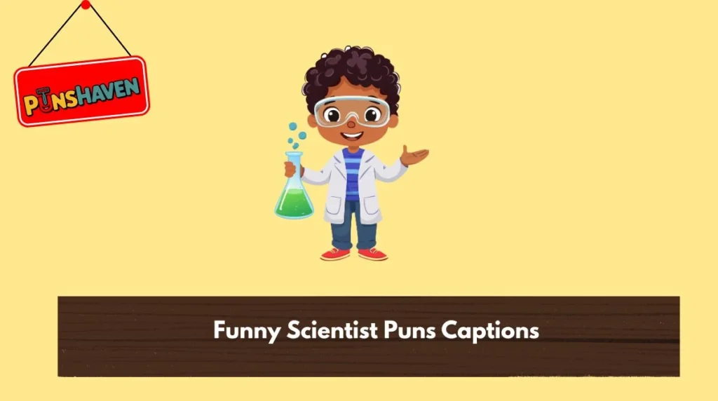 Funny Scientist Puns Captions