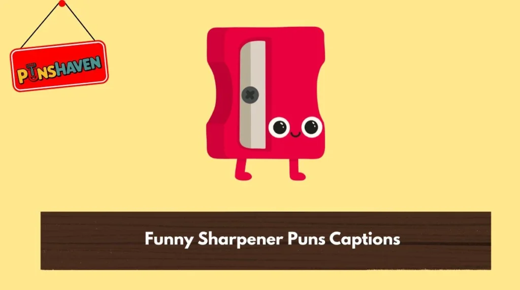 Funny Sharpener Puns Captions