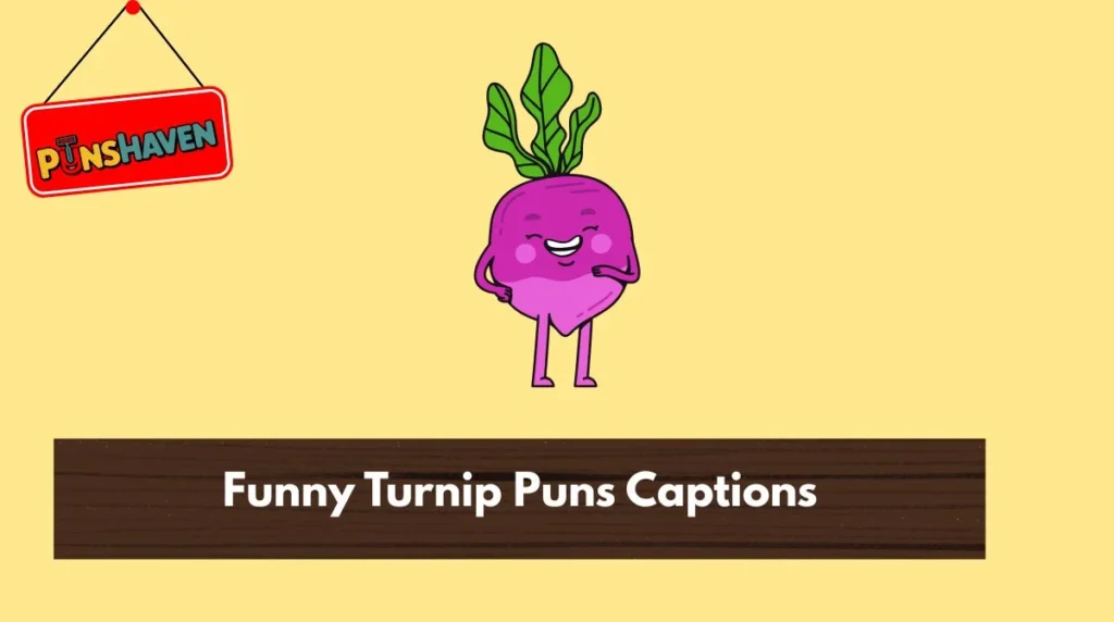 Funny Turnip Puns Captions