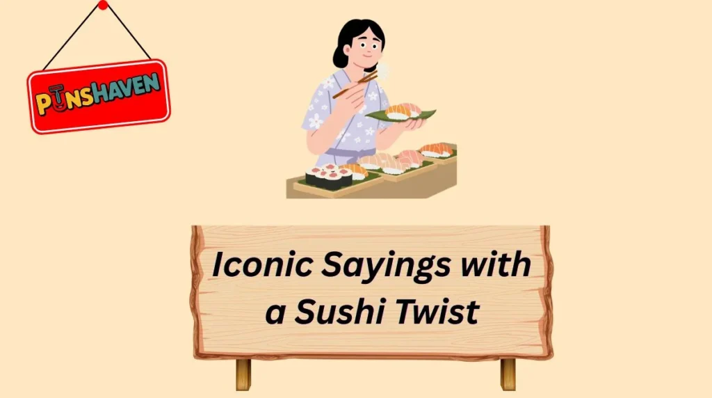 Iconic Sayings with a Sushi Twist