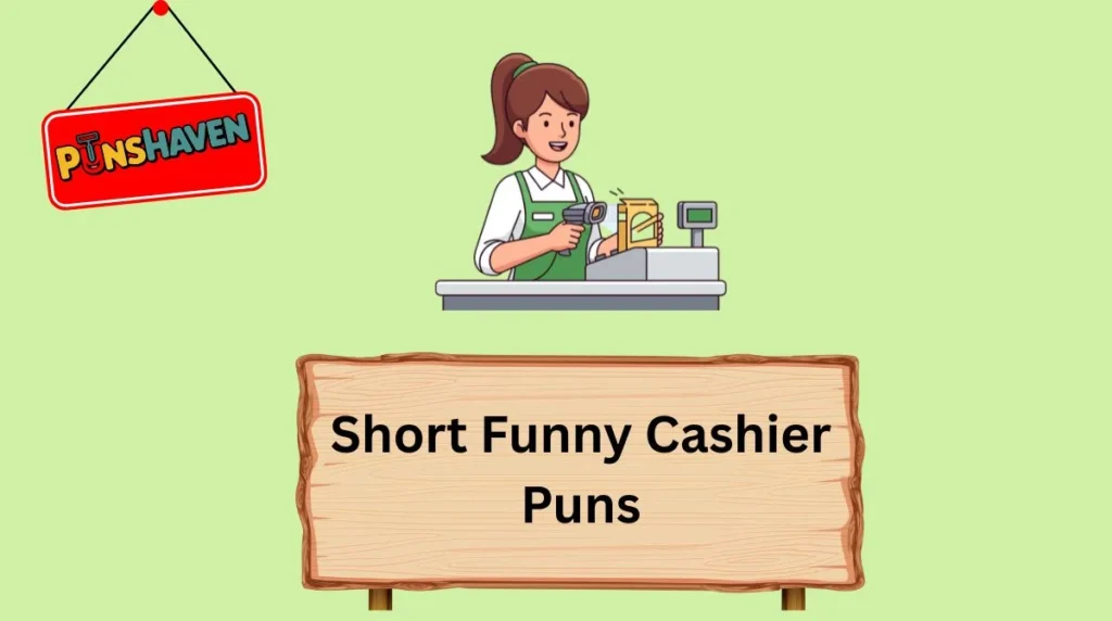 Short Funny Cashier Puns