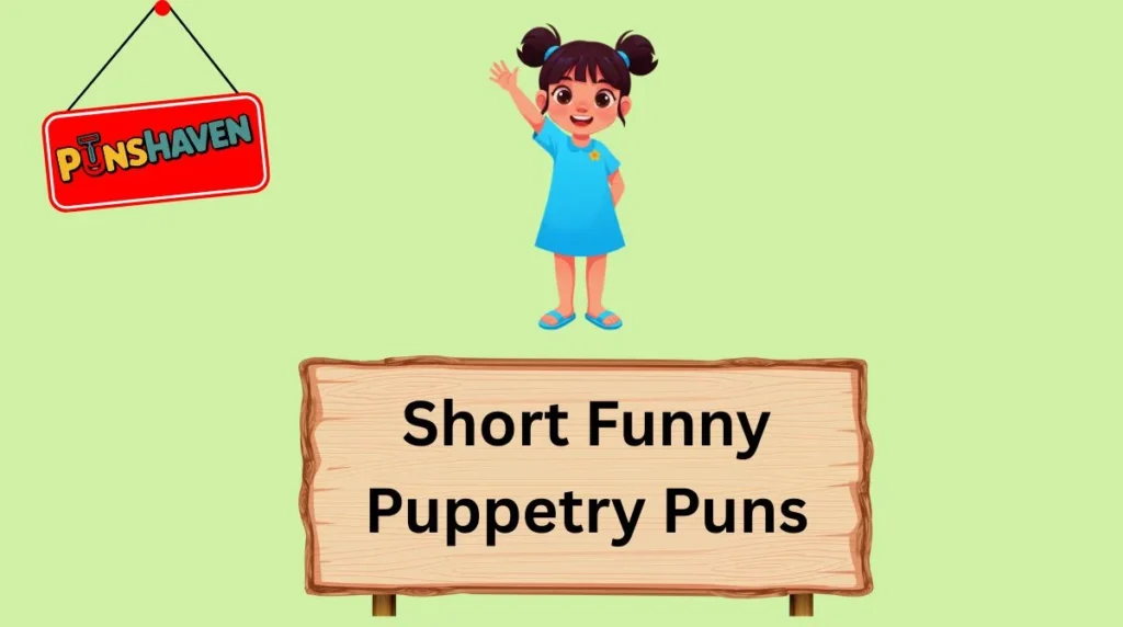 Short Funny Puppetry Puns