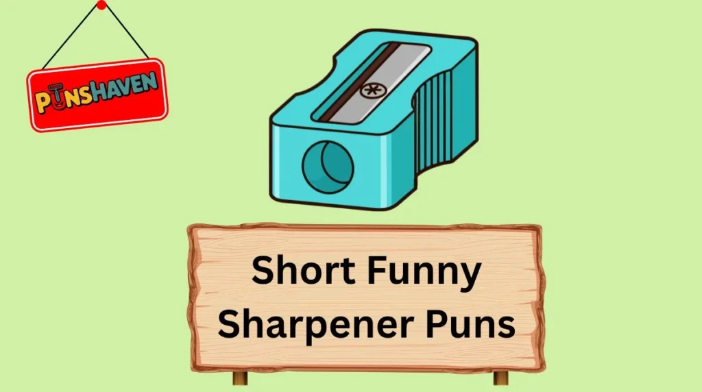 Short Funny Sharpener Puns