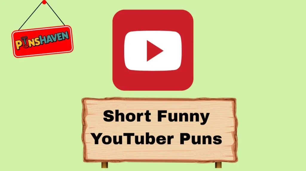 Short Funny YouTuber Puns