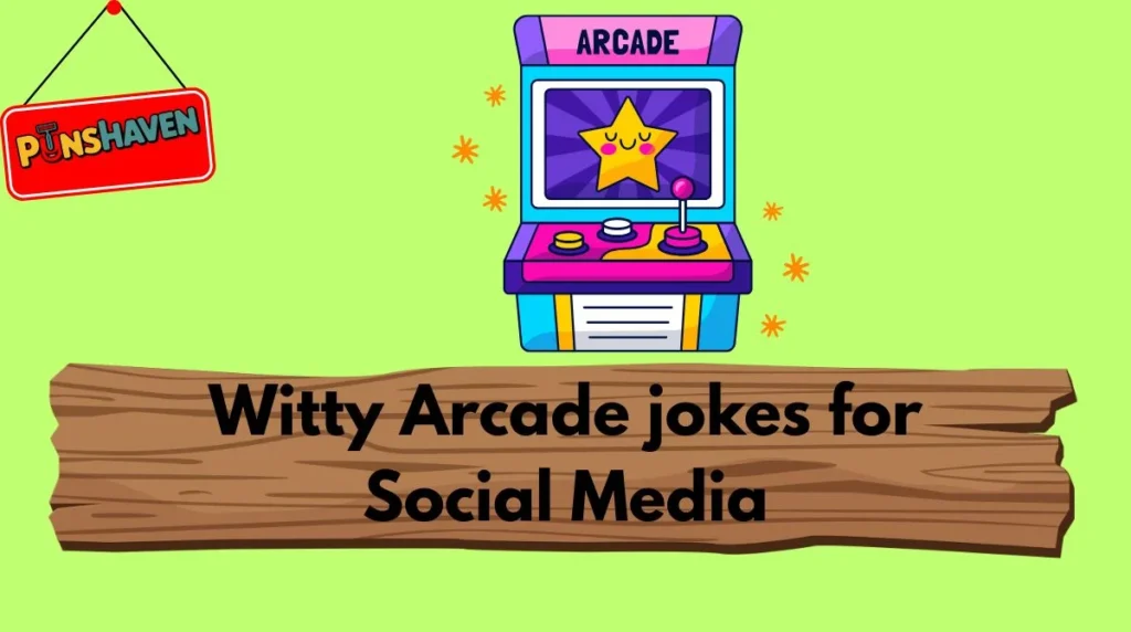 Witty Arcade jokes for Social Media