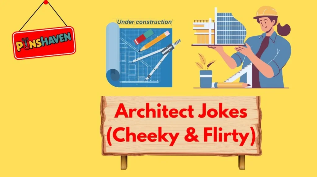 Architect Jokes (Cheeky & Flirty)