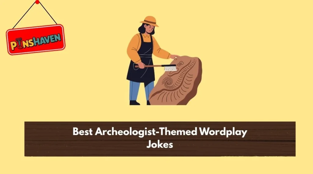 Best Archeologist-Themed Wordplay Jokes