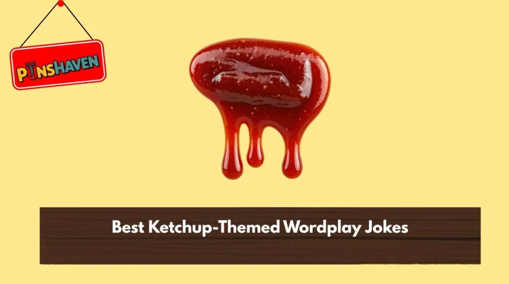 Best Ketchup-Themed Wordplay Jokes