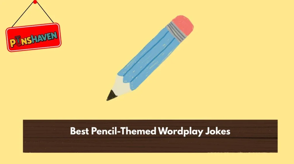 Best Pencil-Themed Wordplay Jokes