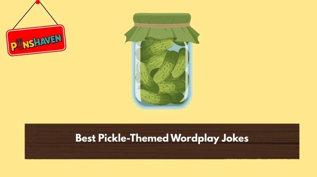 Best Pickle-Themed Wordplay Jokes