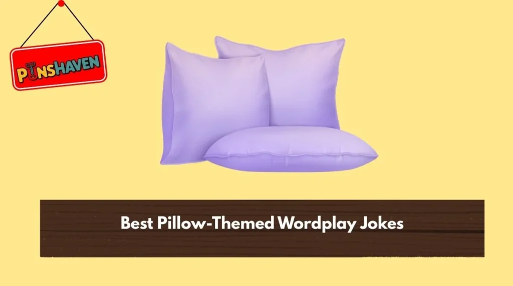 Best Pillow-Themed Wordplay Jokes