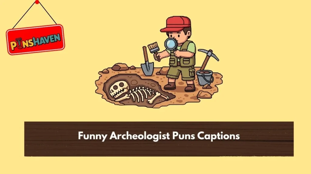 Funny Archeologist Puns Captions