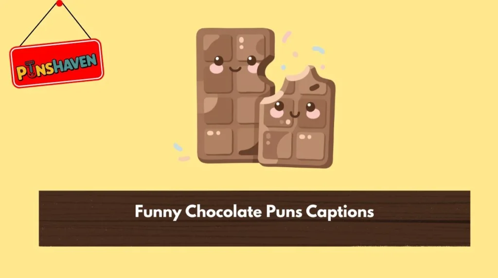 Funny Chocolate Puns Captions