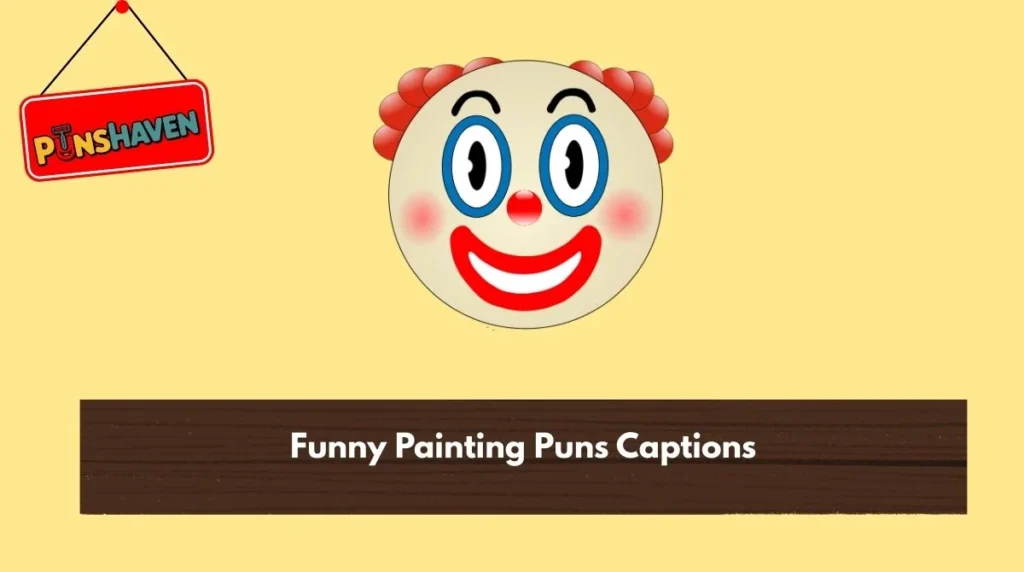 Funny Painting Puns Captions
