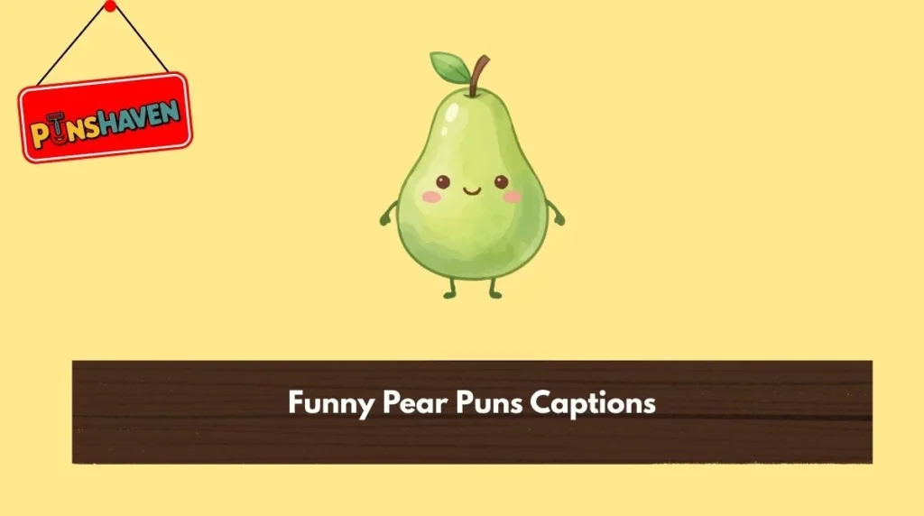 Funny Pear Puns Captions
