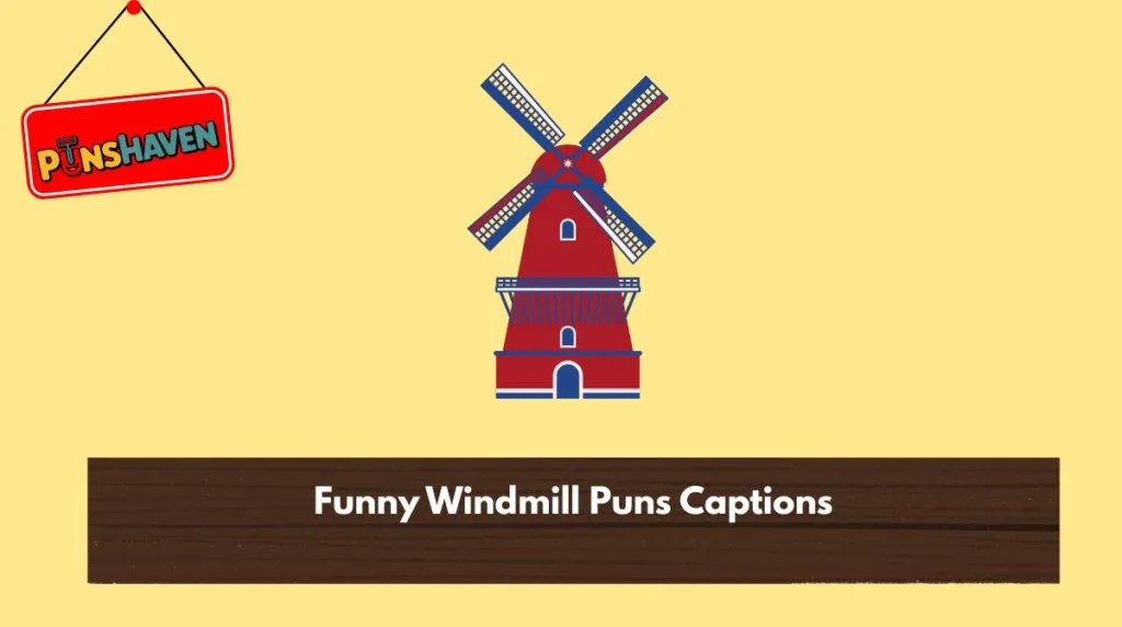 Funny Windmill Puns Captions