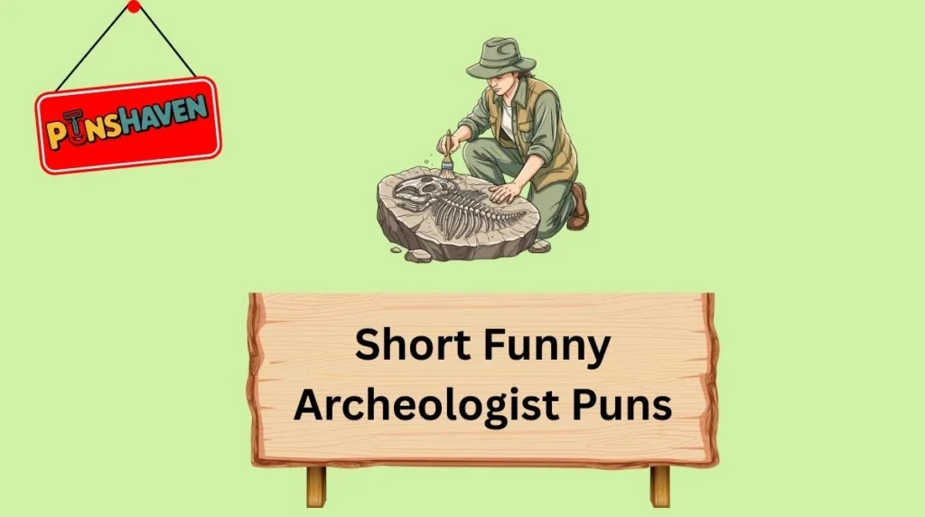 Short Funny Archeologist Puns