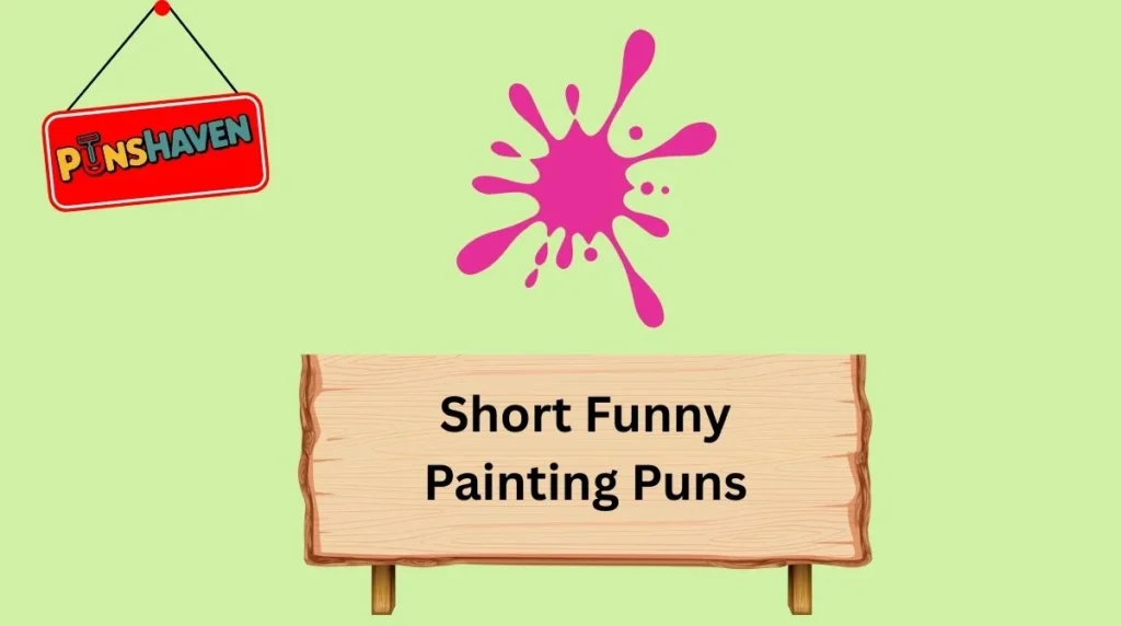 Short Funny Painting Puns