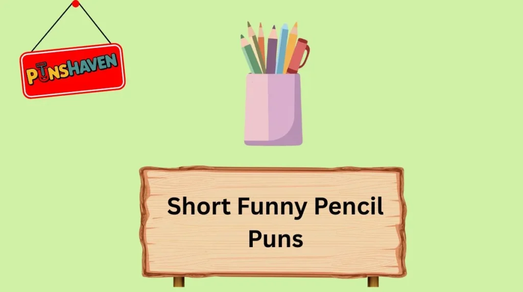 Short Funny Pencil Puns