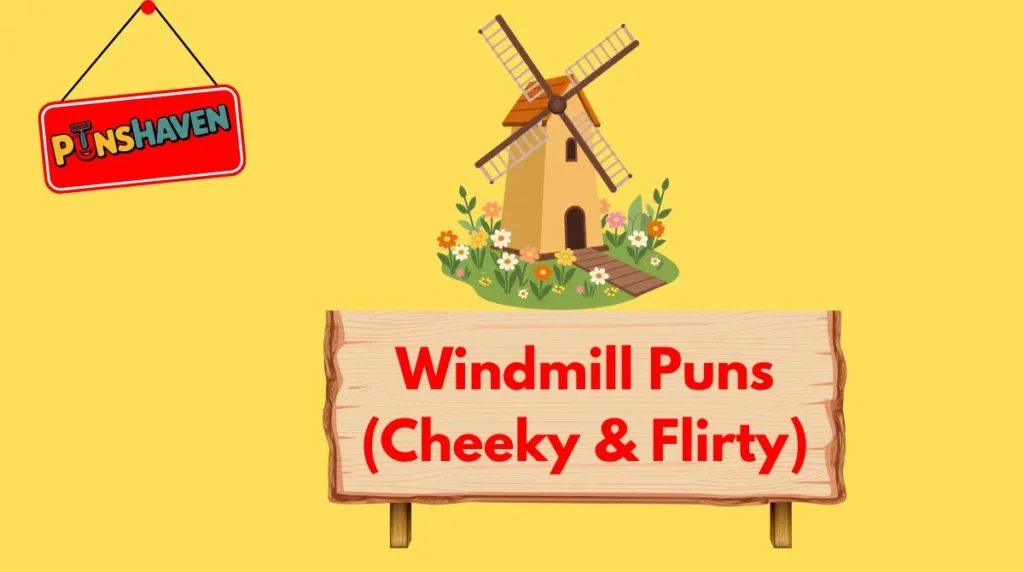 Windmill Puns (Cheeky & Flirty)