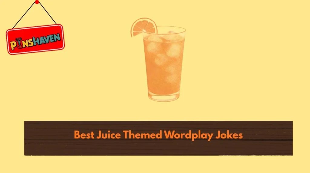 Best Juice Themed Wordplay Jokes