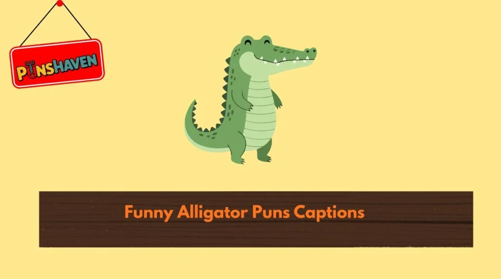 Funny Alligator Puns Captions