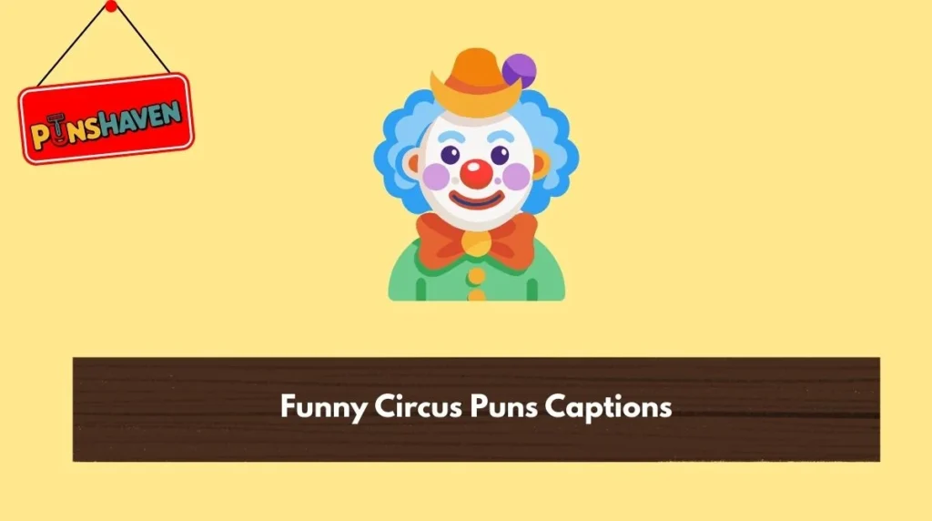 Funny Circus Puns Captions