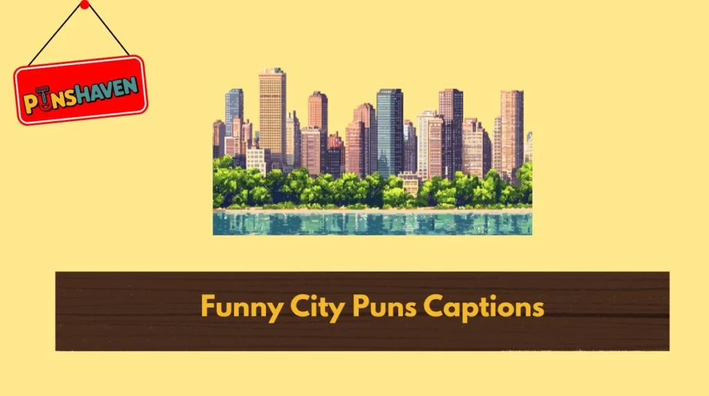 Funny City Puns Captions