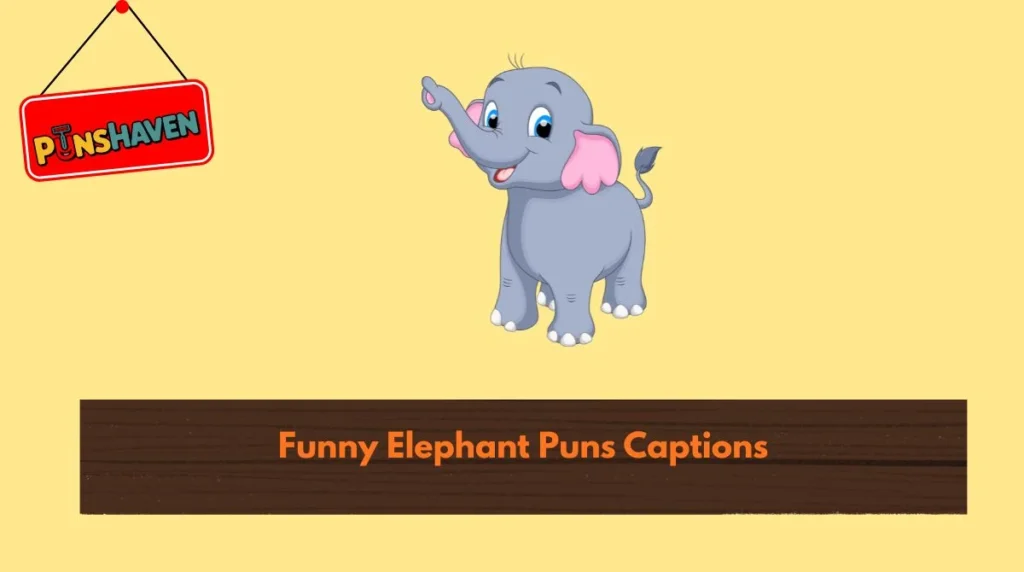 Funny Elephant Puns Captions