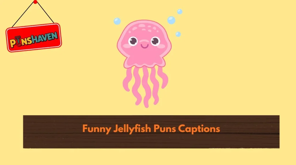 Funny Jellyfish Puns Captions