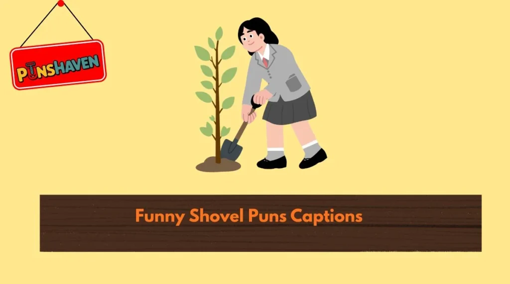 Funny Shovel Puns Captions
