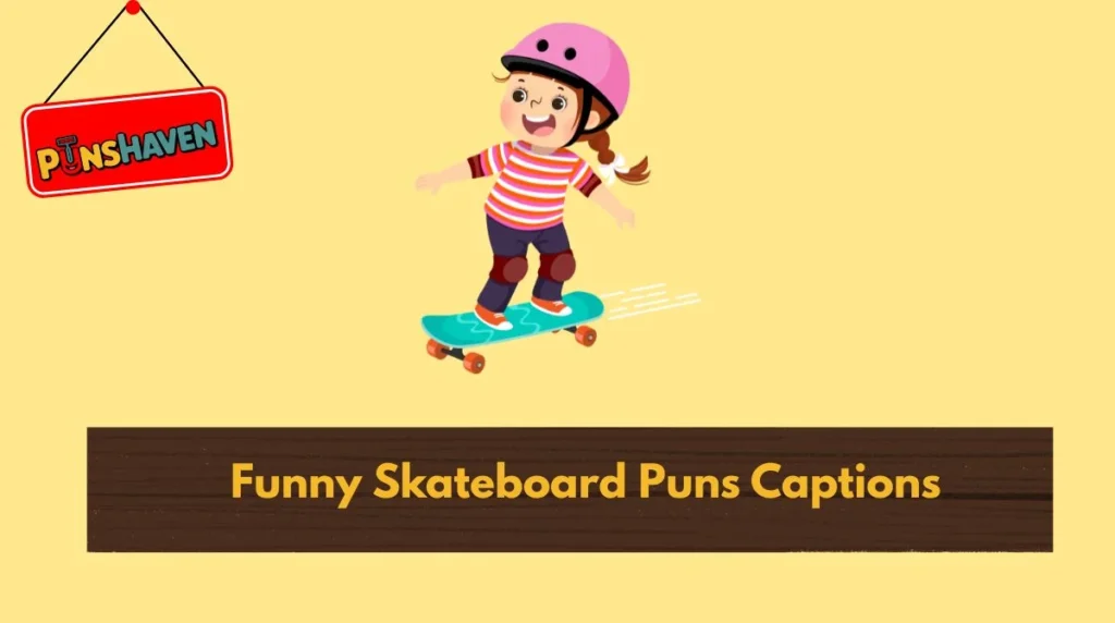 Funny Skateboard Puns Captions
