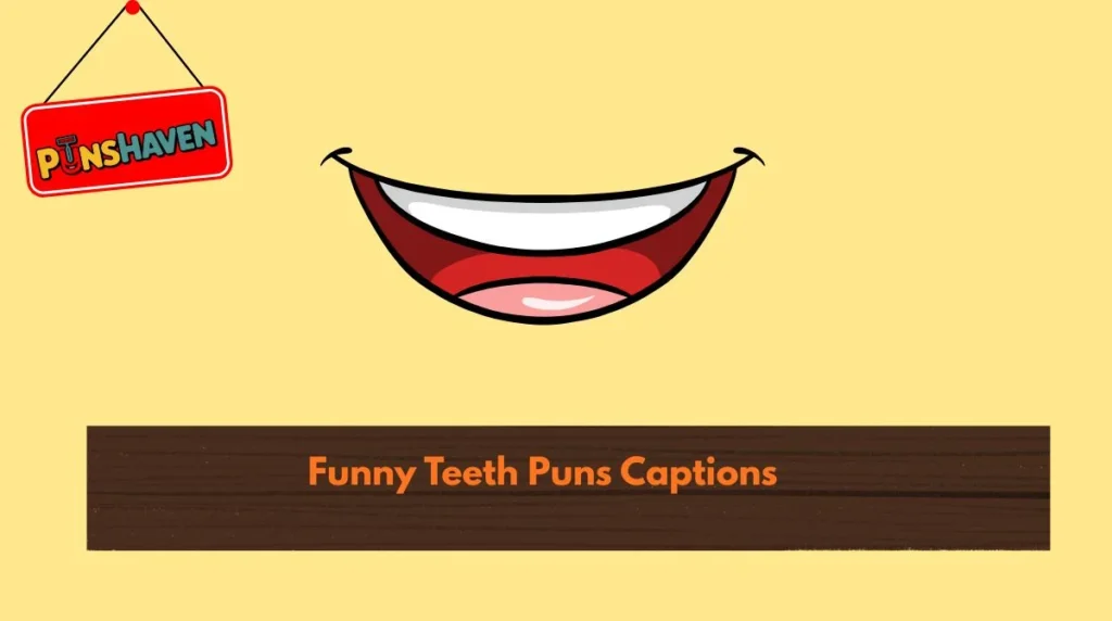 Funny Teeth Puns Captions