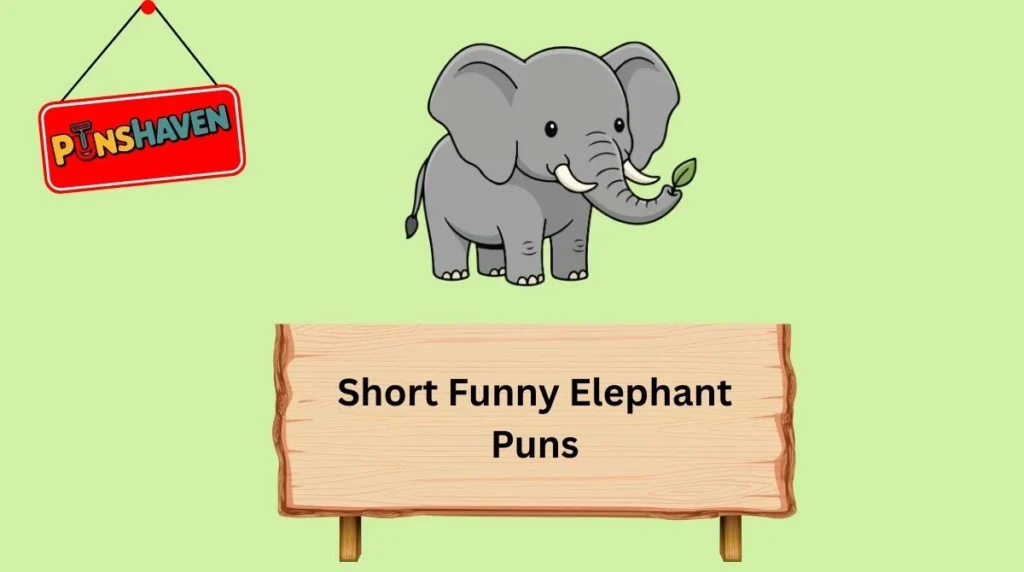 Short Funny Elephant Puns