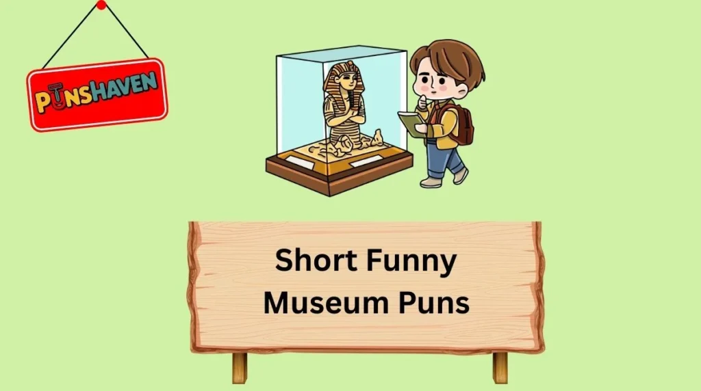 Short Funny Museum Puns