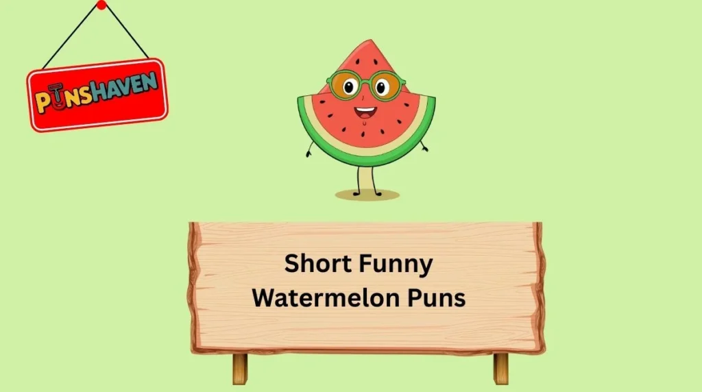 Short Funny Watermelon Puns